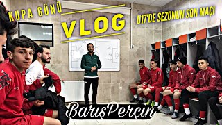 MAÇ GÜNÜ | KUPA GÜNÜ | VLOG