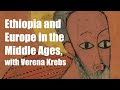 Ethiopia and Europe in the Middle Ages, with Verena Krebs