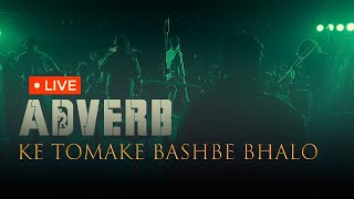 Ke Tomake Bashbe Bhalo - Live | ADVERB