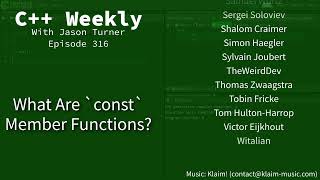 C++ Weekly - Ep 316 - What Are `const` Member Functions?