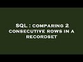 SQL : comparing 2 consecutive rows in a recordset
