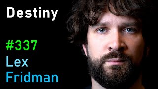 Destiny: Politics, Free Speech, Controversy, Sex, War, and Relationships | Lex Fridman Podcast #337