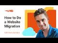 How to Do a Website Migration: 6 Tips to Do it Like a Pro