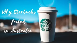 Why Starbucks did not work in Australia