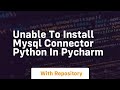 Unable to install mysql connector python in pycharm