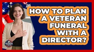 How To Plan A Veteran Funeral With A Director?