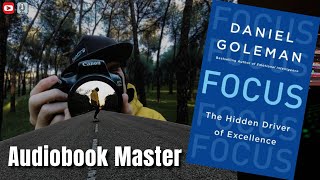 Focus Best Audiobook Summary by Daniel Goleman