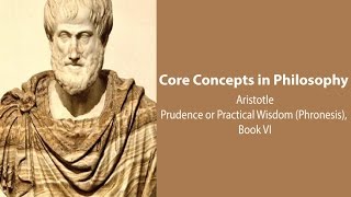 Aristotle, Nicomachean Ethics book 6 | Prudence or Practical Wisdom | Philosophy Core Concepts