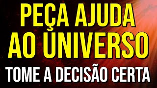 MEDITAÇÃO GUIADA PARA PEDIR AO UNIVERSO AJUDA PARA TOMAR A DECISÃO CERTA