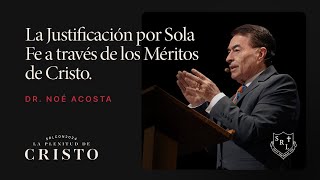 SRLCON2024 | La Justificación por Sola Fe a través de los Méritos de Cristo - Dr. Noé Acosta