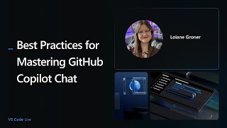 VS Code Live - Best Practices for Mastering GitHub Copilot Chat