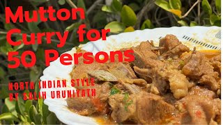 NORTH INDIAN STYLE MUTTON CURRY  FOR 50 PERSONS by Salih Uruniyath