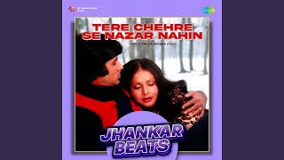 Tere Chehre Se Nazar Nahin - Jhankar Beats