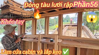 Đóng tàu lưới rập p56☆Đóng dàn cửa cabin và lắp keo composite