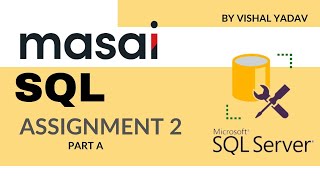 SQL Assignment 2 Part A| SQL for Data Analytics| #masai #dataanalytics #datascience #sqlserver