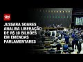 Jussara Soares analisa liberação de R$ 10 bilhões em emendas parlamentares | CNN PRIME TIME