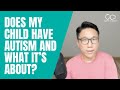 Does My Child Have Autism and What it’s About?