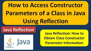 How to access the constructor parameters of a class using Java Reflection? | Reflection in java