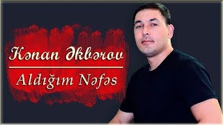 Kenan Akberov - Aldigim Nefes (Şeir) Yeni