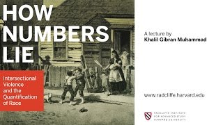 Khalil Gibran Muhammad | How Numbers Lie || Radcliffe Institute