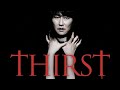 THIRST (2009): MORALITY or DESIRE