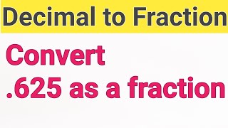 .625 as a Fraction ||Decimal as a Fraction||Express 0.625 in the form of p/q