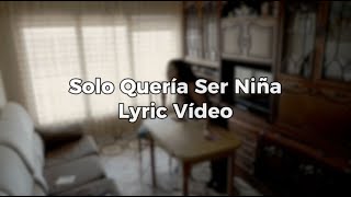 Martta Sanz - Solo Quería Ser Niña - Letra - LyricVídeo oficial