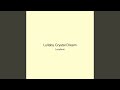 Lullaby Crystal Dream