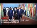 L’Afrique doit-elle encore croire aux promesses de la Chine ?