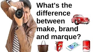 What's the difference between make, brand and marque?