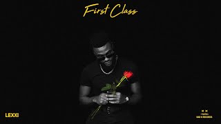 Lexxi x Bad K Records - First Class (Official Lyric Video)