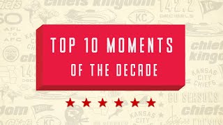 Top 10 Moments of the Decade | Kansas City Chiefs