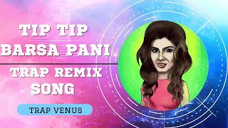 Tip Tip Barsa Pani Remix Song (Trap Mix) | Mohra Song | Akshay Kumar & Raveena Tandon | Trap Venus