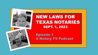 Ep 1 - Part 1 of 2 - NEW Texas Notary Laws (Effective Sept. 1, 2023)