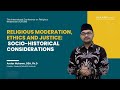 RELIGIOUS MODERATION, ETHICS AND JUSTICE: SOCIO-HISTORICALCONSIDERATIONS