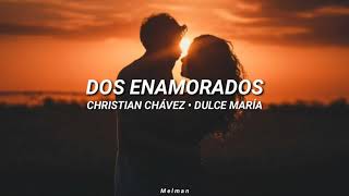 Dos enamorados - (Clase 406) Christian Chávez • Dulce María [Letra]