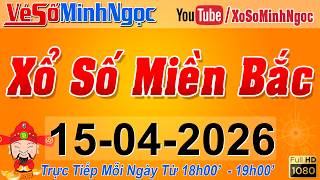 XSMB Minh Ngọc - Trực tiếp Xổ Số Miền Bắc - KQXS Miền Bắc ngày 15/04/2026, KQXS Thủ Đô, XS MinhNgoc