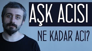 AŞK Acısı Ne Kadar Acı?