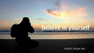 Believe in Yourself [Soulful House Mix]