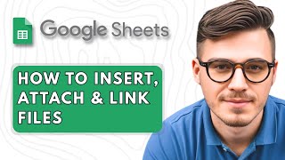 How to Insert, Attach & Link Files in Google Sheets Using FileDrop [2025 Guide]