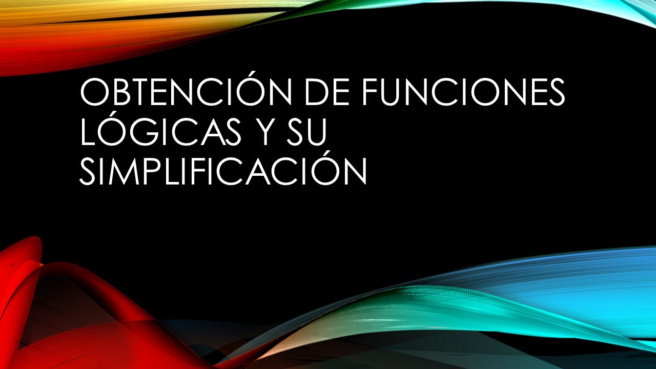 Obtención De Funciones Booleanas Y Su Simplificación - YouTube