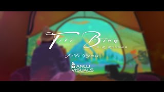 Tere Bina~AR Rahman~LoFi Remix By Anuj Visuals