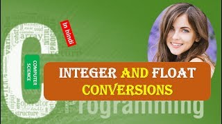 Integer and Float Conversions in C Programming IN HINDI
