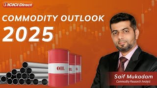 Commodity Outlook 2025 | ICICI Direct