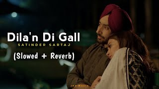Dila'n Di Gall (Slowed + Reverb) Satinder Sartaaj | Kali Jotta | Neeru Bajwa | New Punjabi Song 2023