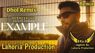 Example Dhol Remix Navaan Sandhu Ft Rai Jagdish By Lahoria Production New Punjabi Song Dhol Mix 2023