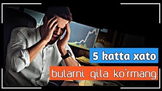 Hamma ko`rsin | FOREX da qilinadigan katta xatolar