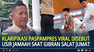 Bantah Usir Jamaah, Klarifikasi Wadan Paspampres usai Viral Disebut Usir Warga saat Gibran Mau Salat