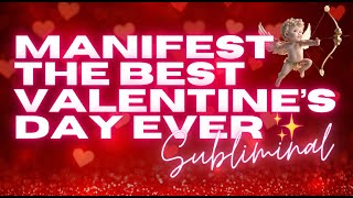 MANIFEST THE BEST VALENTINE’S DAY EVER (SUBLIMINAL) 💕✨