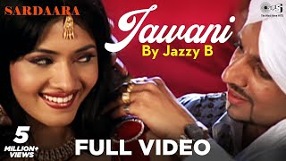 Jawani Full Video by Jazzy B -  Sardaara | Sukhshinder Shinda